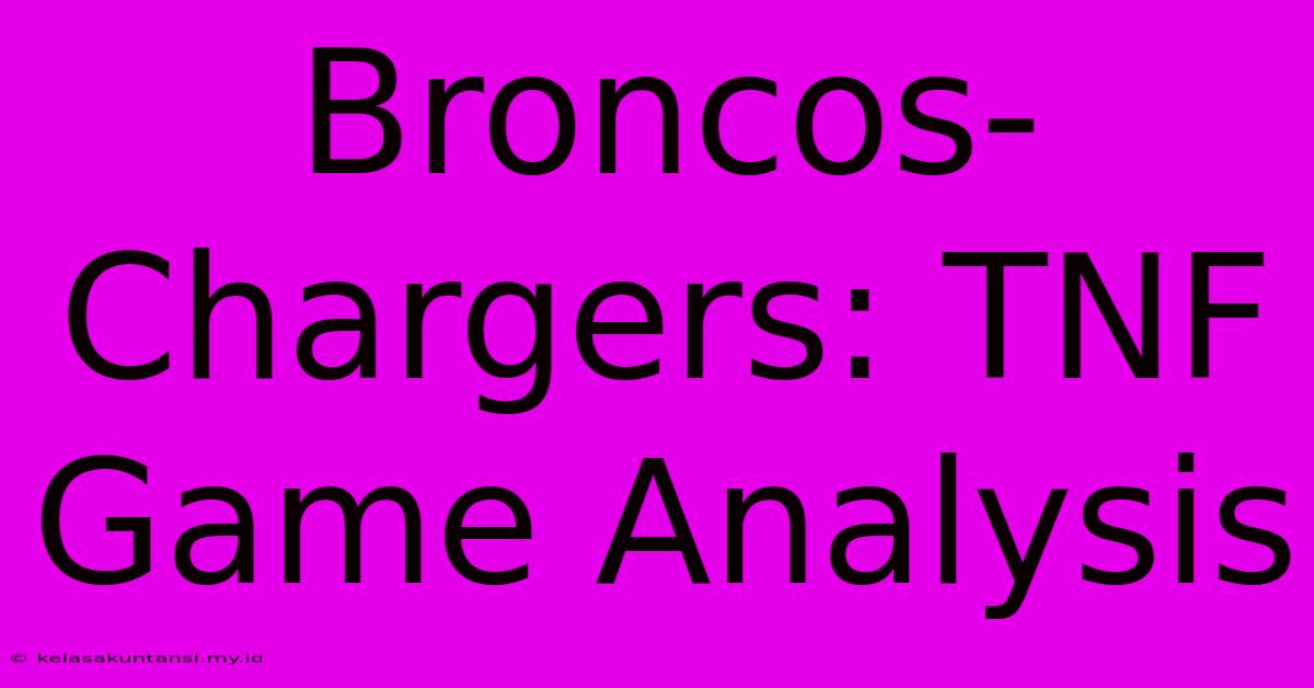 Broncos-Chargers: TNF Game Analysis