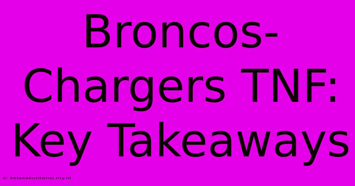 Broncos-Chargers TNF: Key Takeaways