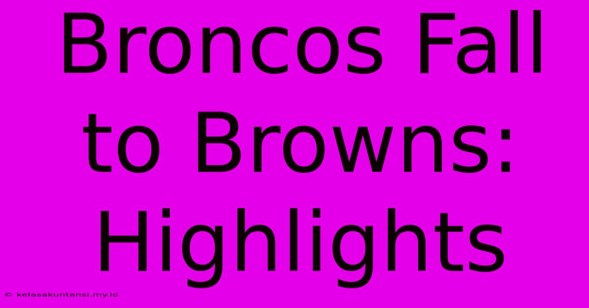 Broncos Fall To Browns: Highlights