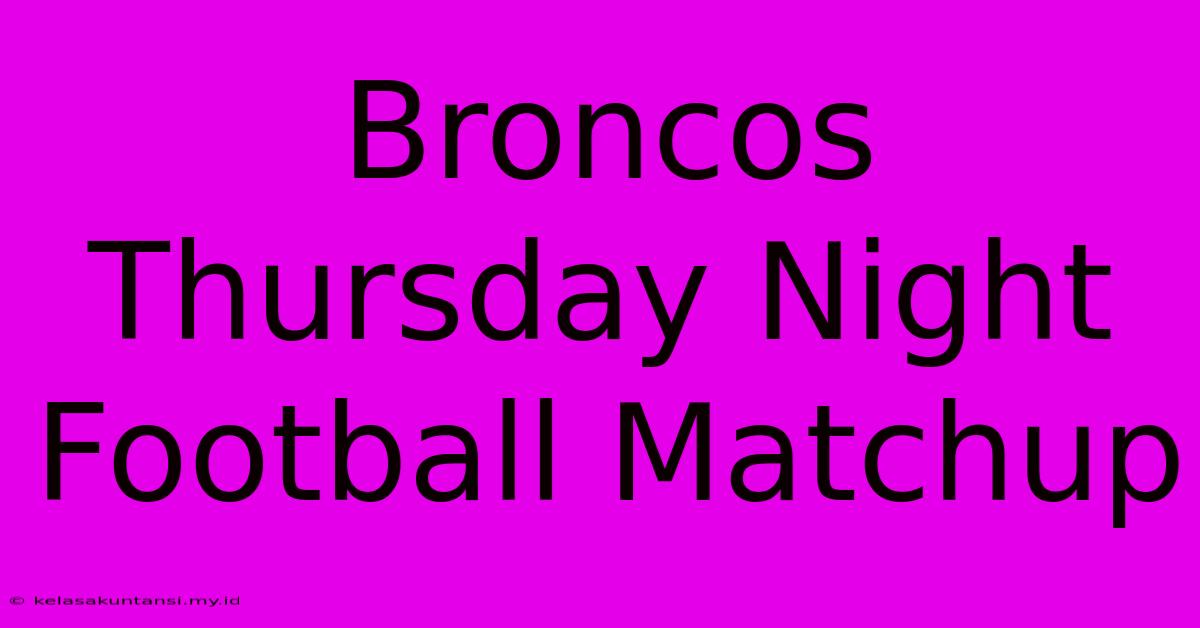 Broncos Thursday Night Football Matchup