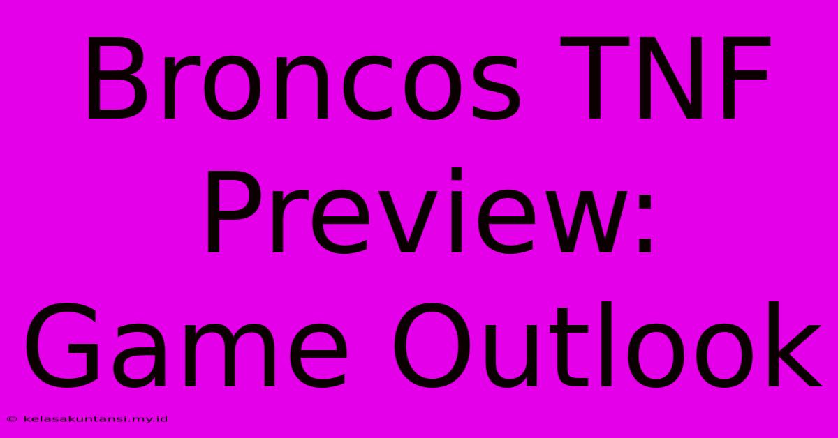 Broncos TNF Preview: Game Outlook