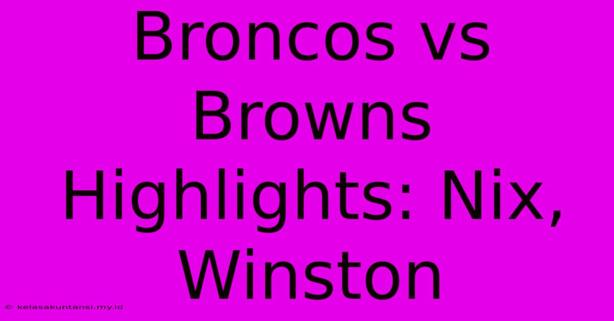 Broncos Vs Browns Highlights: Nix, Winston