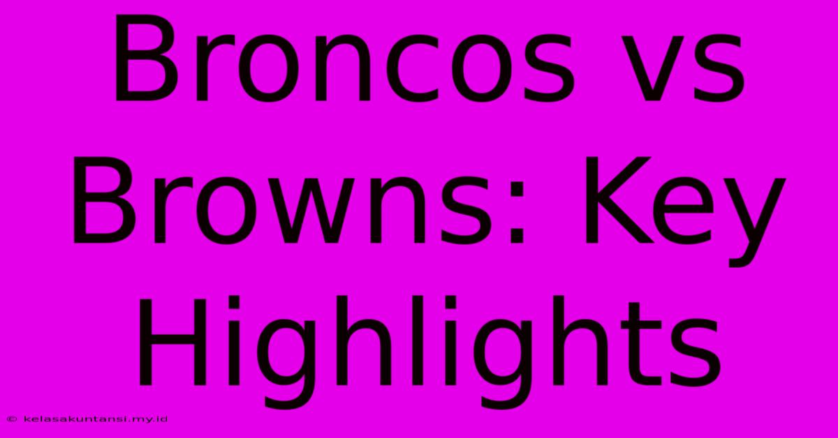 Broncos Vs Browns: Key Highlights