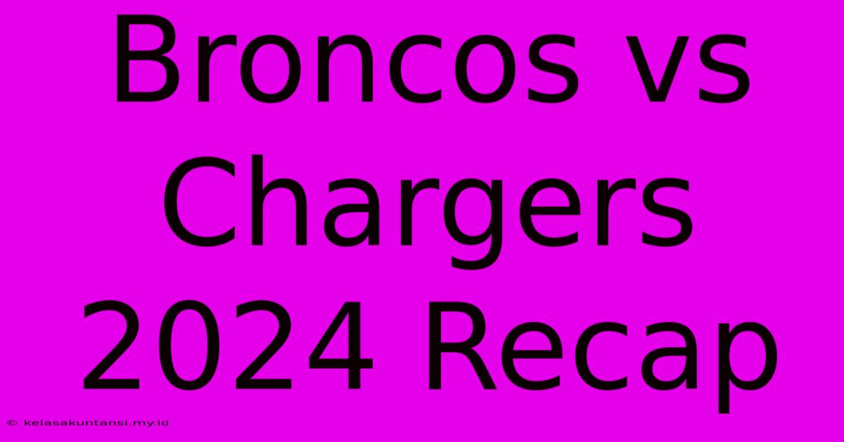 Broncos Vs Chargers 2024 Recap