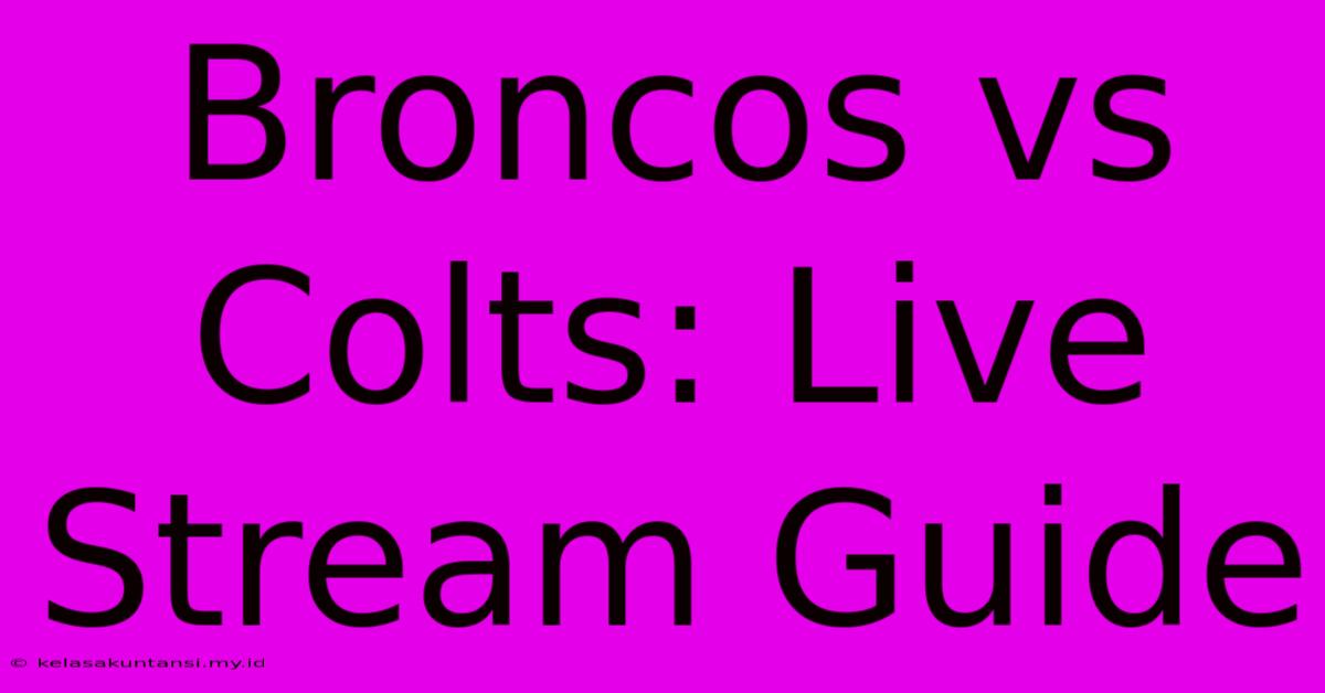 Broncos Vs Colts: Live Stream Guide