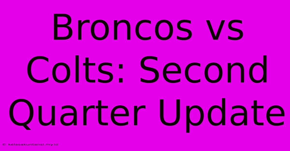 Broncos Vs Colts: Second Quarter Update