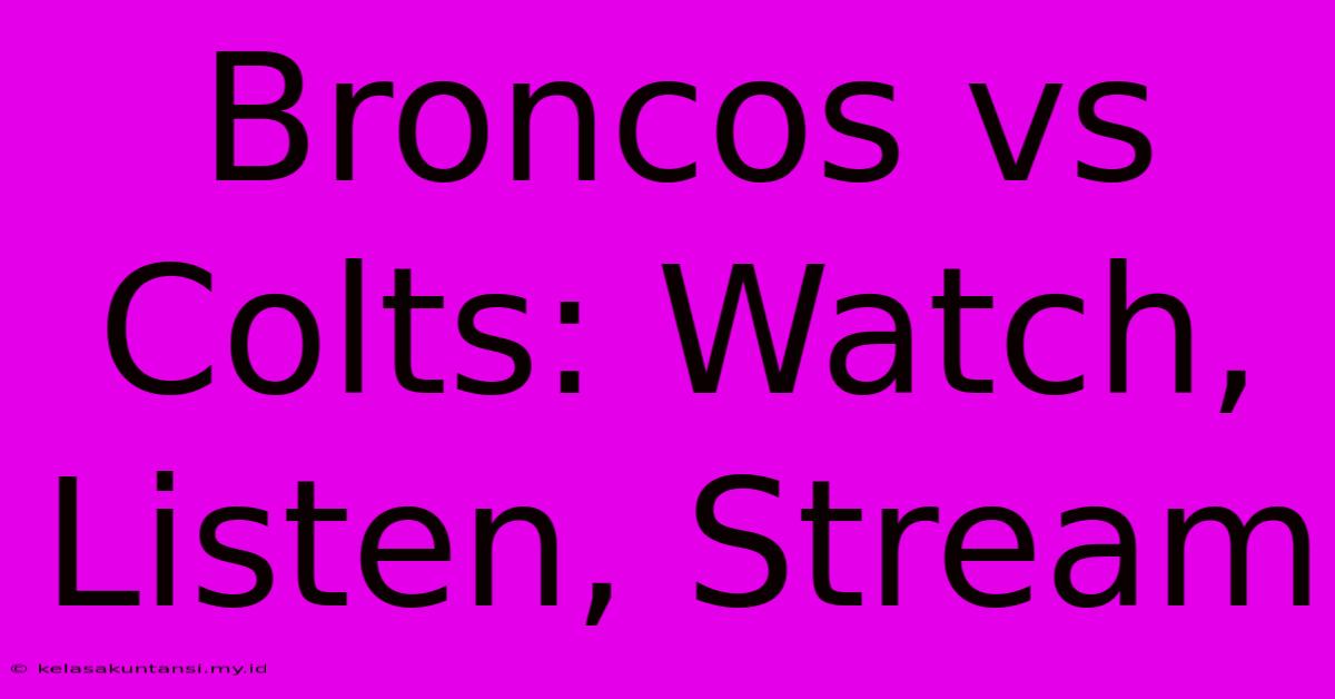 Broncos Vs Colts: Watch, Listen, Stream