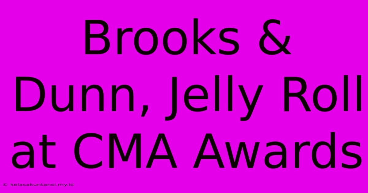 Brooks & Dunn, Jelly Roll At CMA Awards