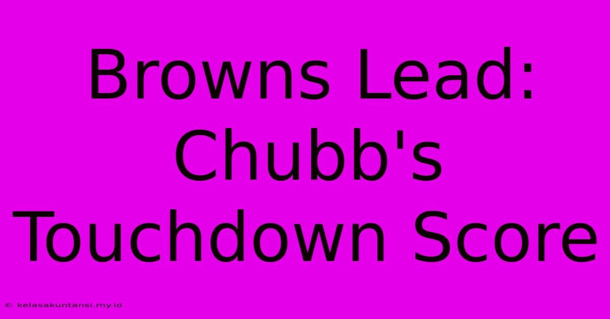 Browns Lead: Chubb's Touchdown Score