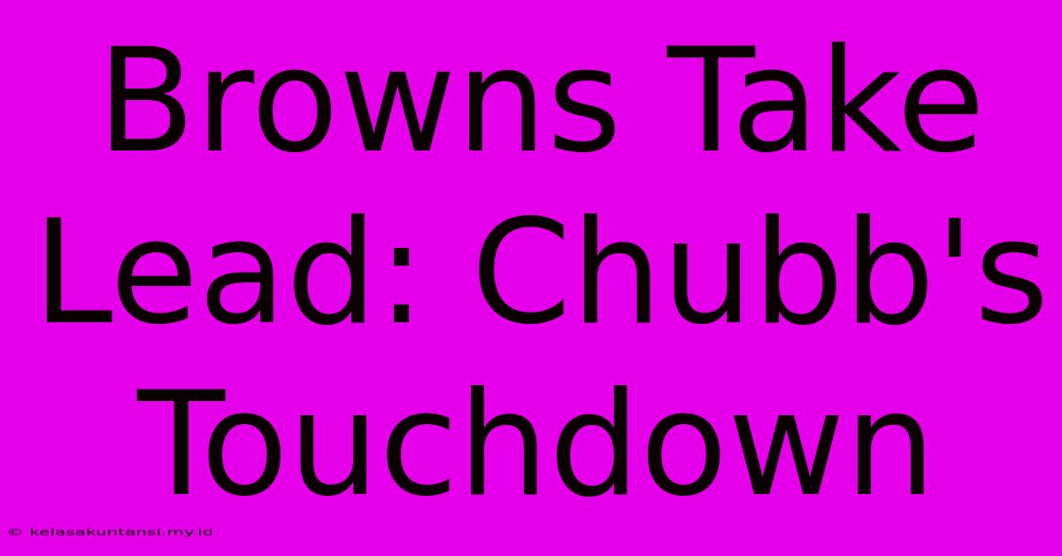 Browns Take Lead: Chubb's Touchdown