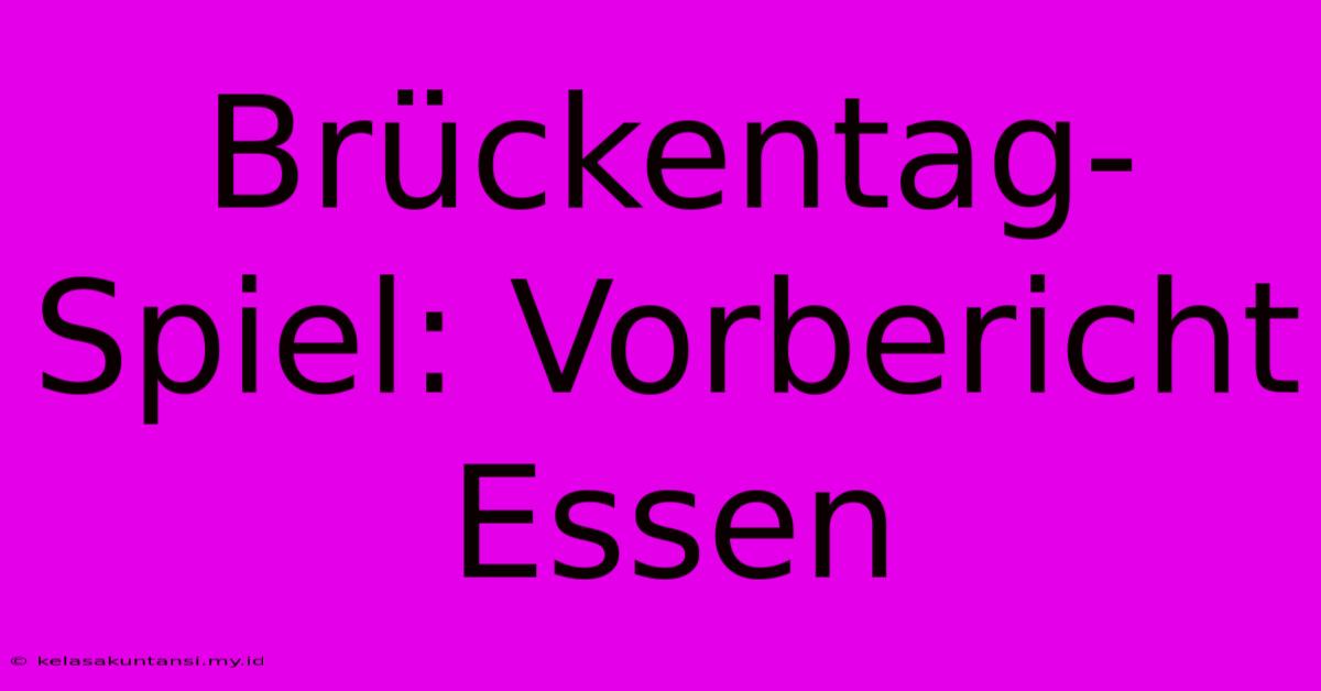 Brückentag-Spiel: Vorbericht Essen