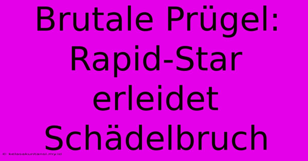 Brutale Prügel: Rapid-Star Erleidet Schädelbruch