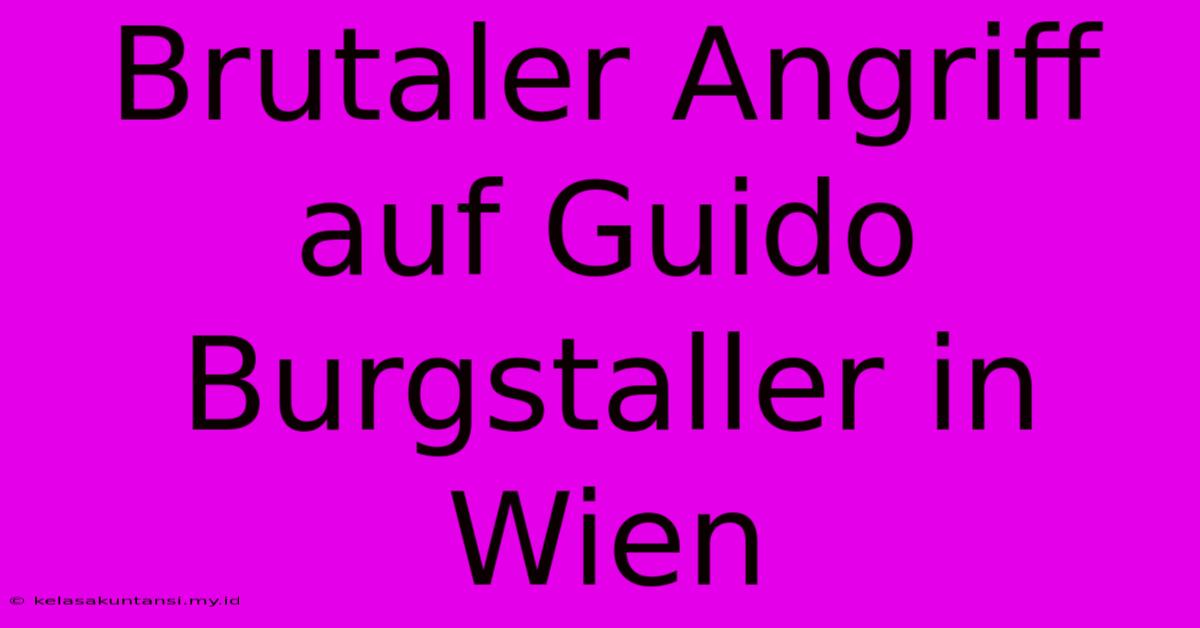 Brutaler Angriff Auf Guido Burgstaller In Wien