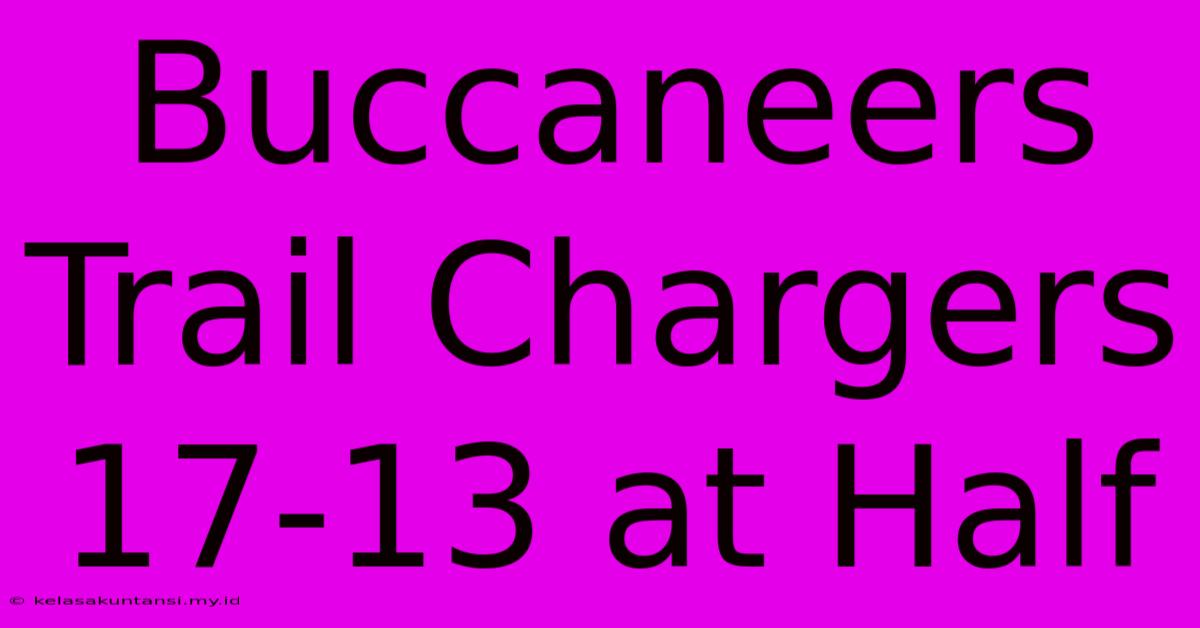 Buccaneers Trail Chargers 17-13 At Half