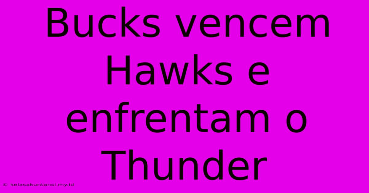 Bucks Vencem Hawks E Enfrentam O Thunder