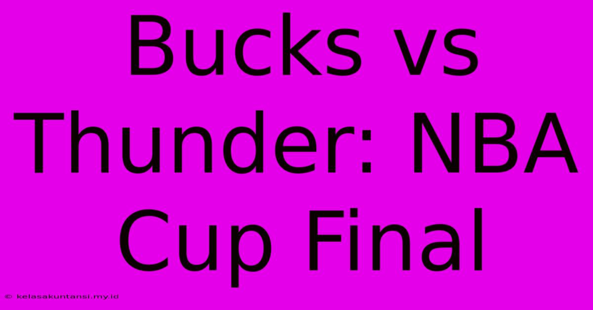 Bucks Vs Thunder: NBA Cup Final