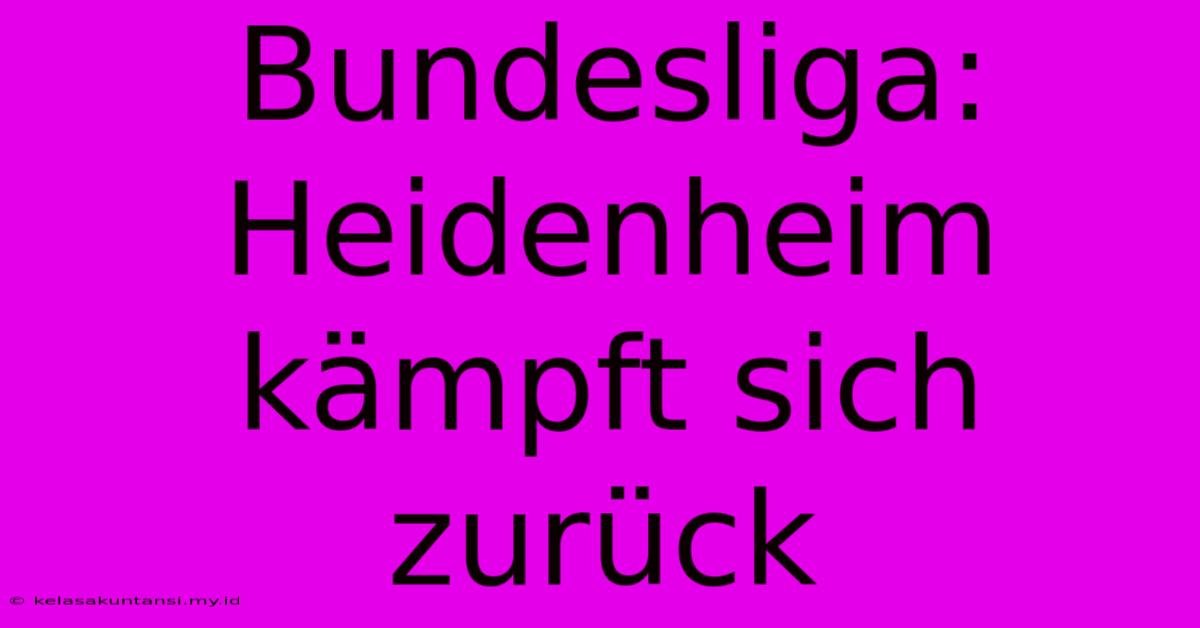 Bundesliga: Heidenheim Kämpft Sich Zurück