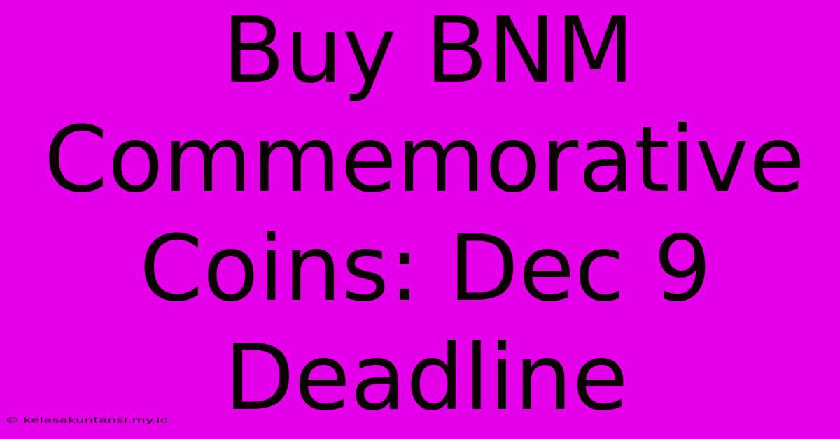 Buy BNM Commemorative Coins: Dec 9 Deadline