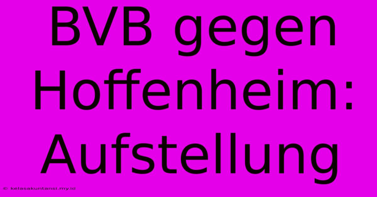 BVB Gegen Hoffenheim: Aufstellung