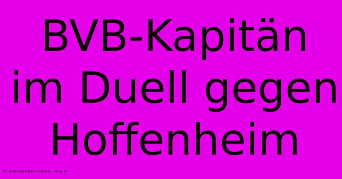 BVB-Kapitän Im Duell Gegen Hoffenheim