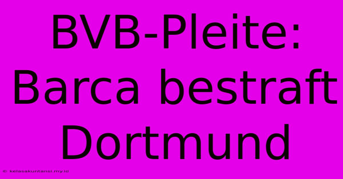 BVB-Pleite: Barca Bestraft Dortmund