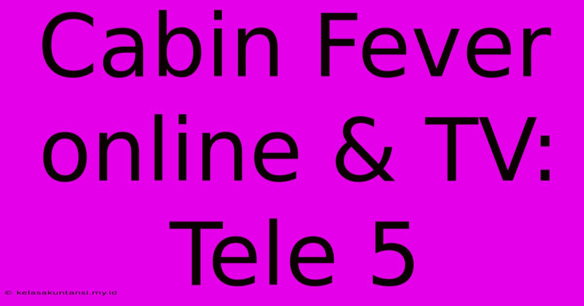 Cabin Fever Online & TV: Tele 5