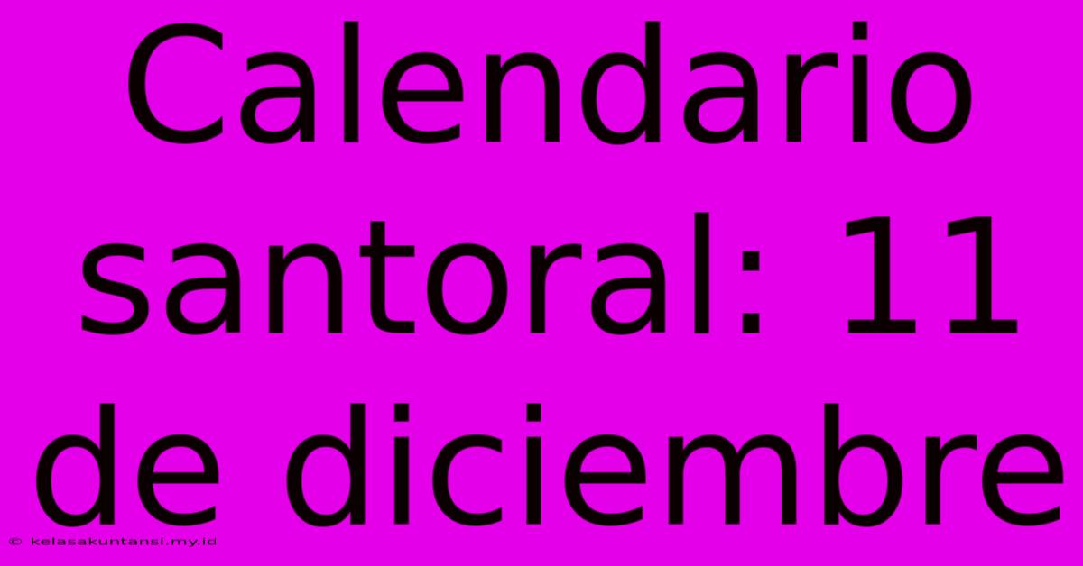 Calendario Santoral: 11 De Diciembre