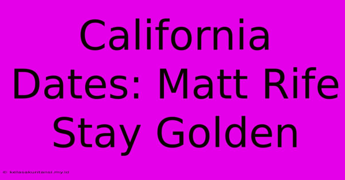 California Dates: Matt Rife Stay Golden