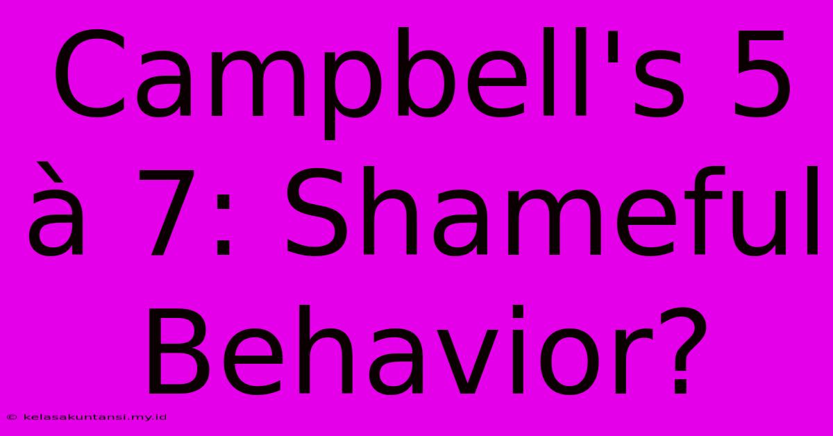 Campbell's 5 À 7: Shameful Behavior?