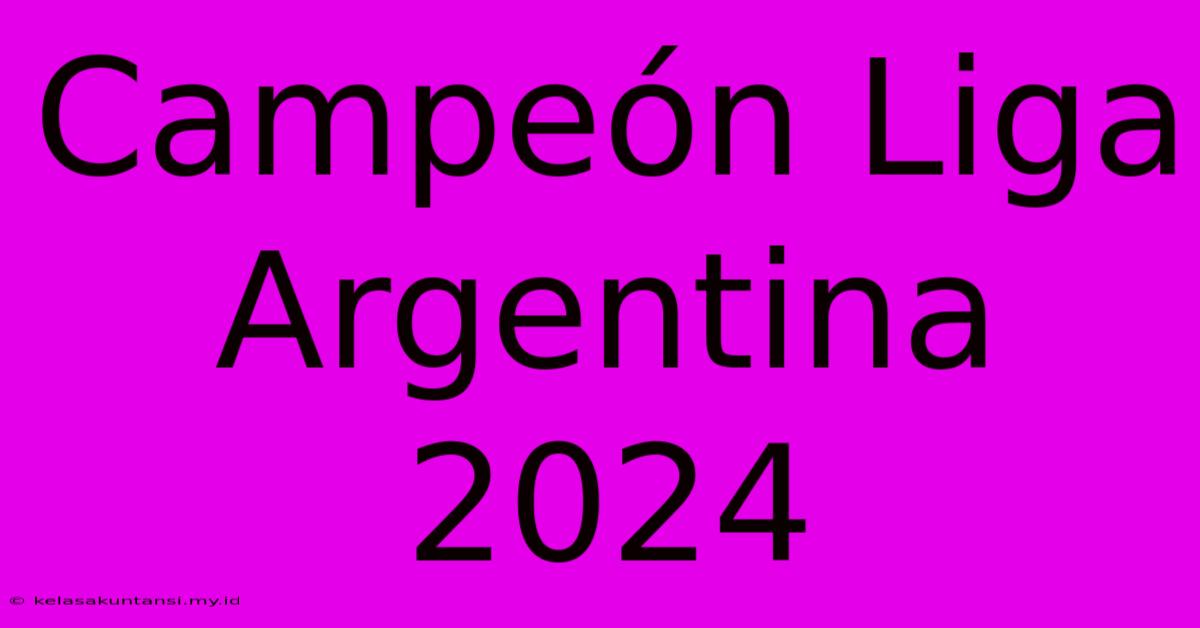 Campeón Liga Argentina 2024