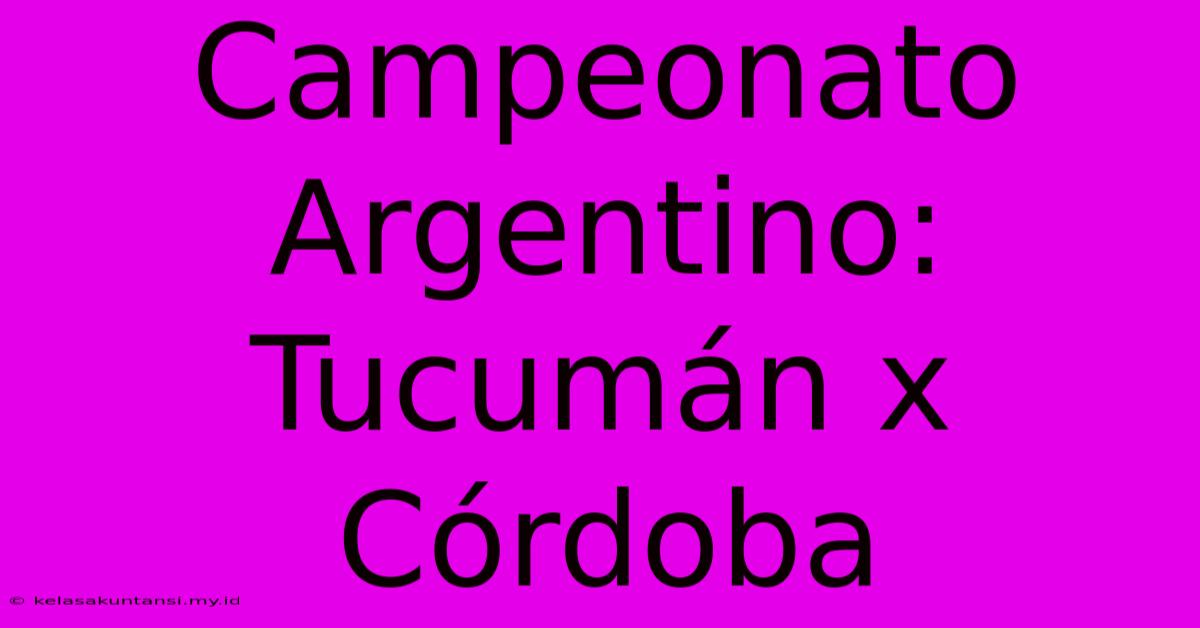 Campeonato Argentino: Tucumán X Córdoba