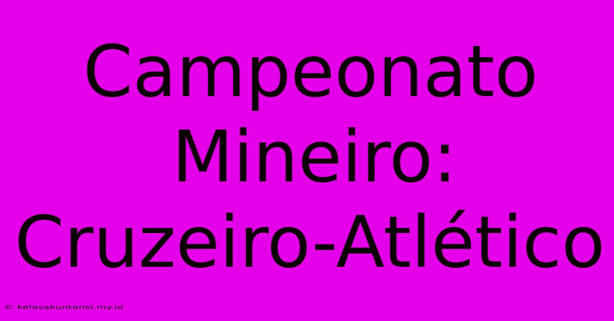 Campeonato Mineiro: Cruzeiro-Atlético