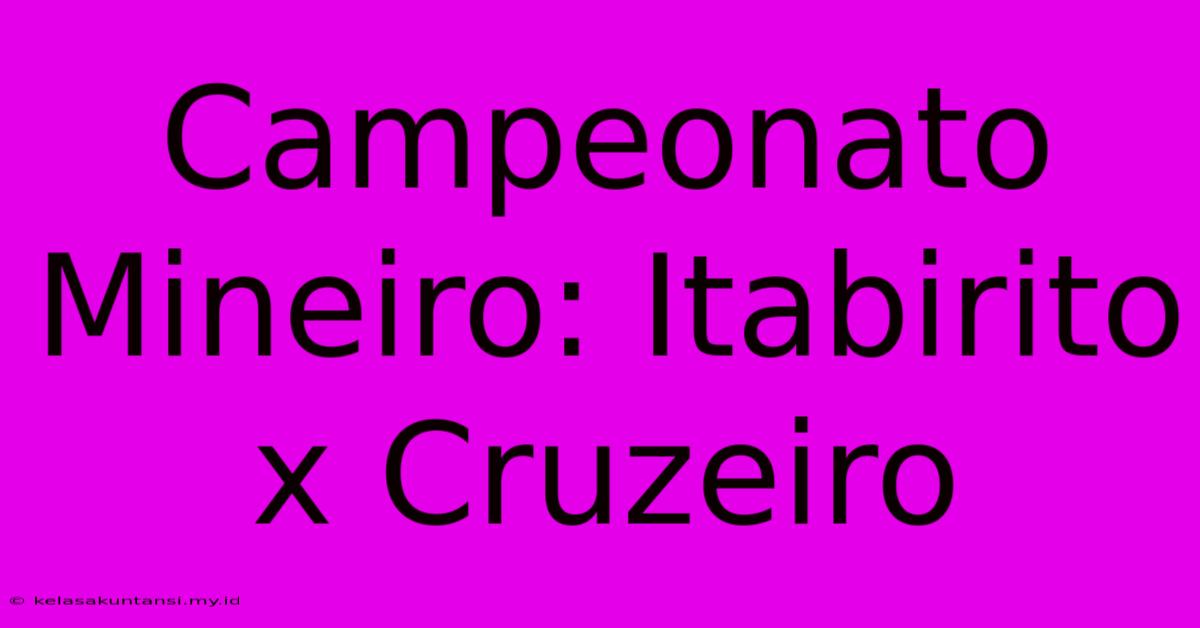 Campeonato Mineiro: Itabirito X Cruzeiro