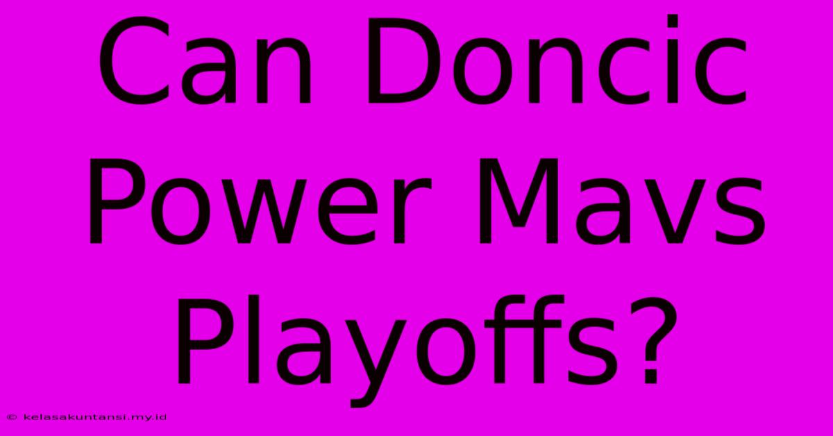 Can Doncic Power Mavs Playoffs?