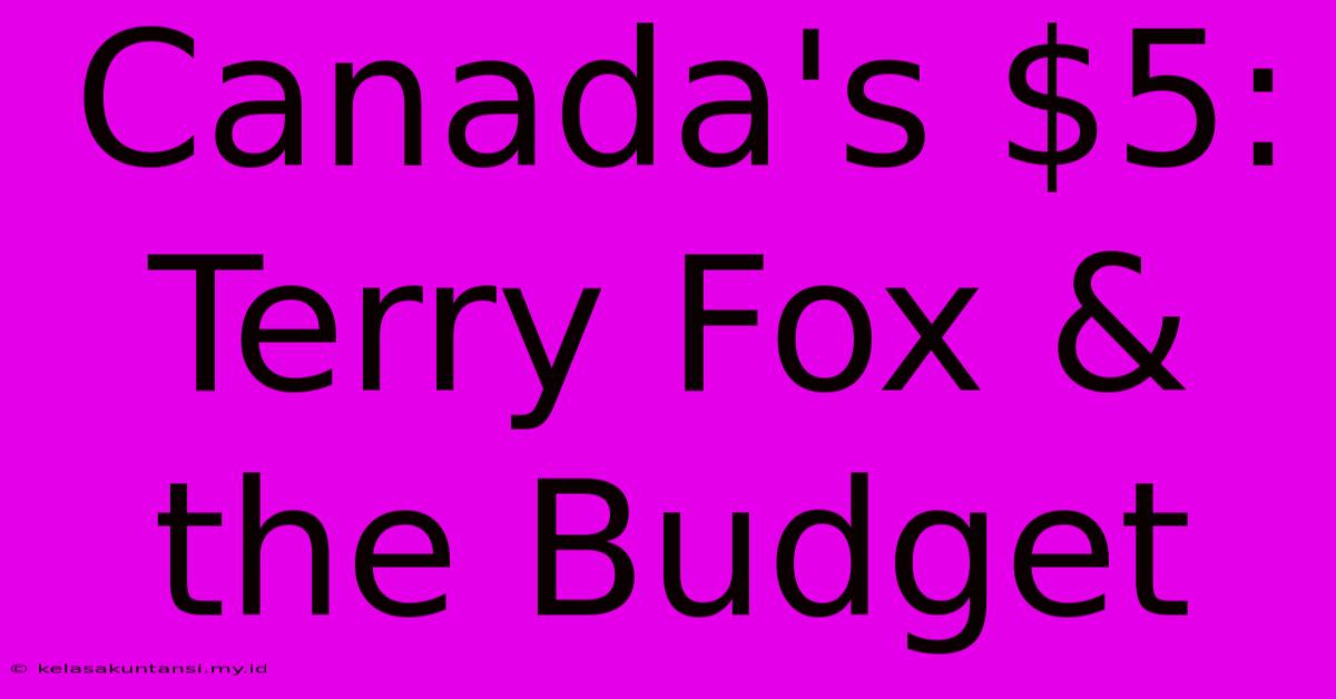 Canada's $5:  Terry Fox & The Budget