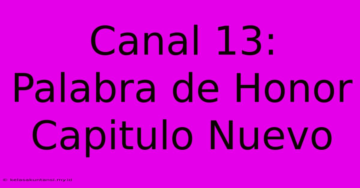 Canal 13: Palabra De Honor Capitulo Nuevo