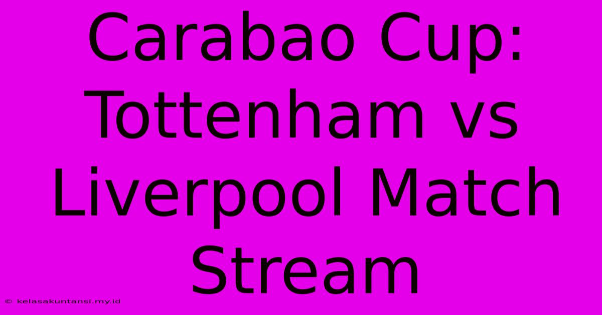 Carabao Cup: Tottenham Vs Liverpool Match Stream