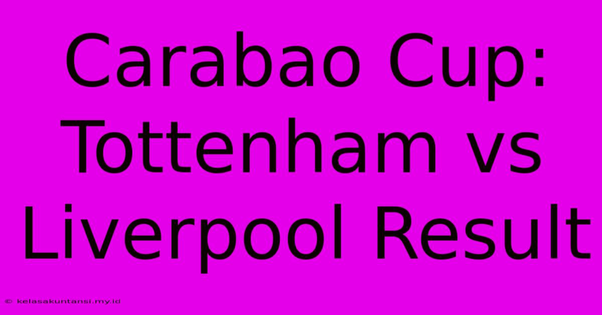 Carabao Cup: Tottenham Vs Liverpool Result