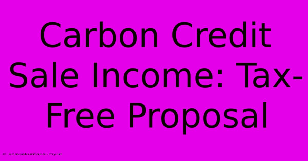 Carbon Credit Sale Income: Tax-Free Proposal