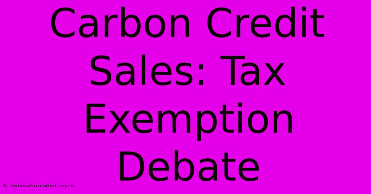 Carbon Credit Sales: Tax Exemption Debate