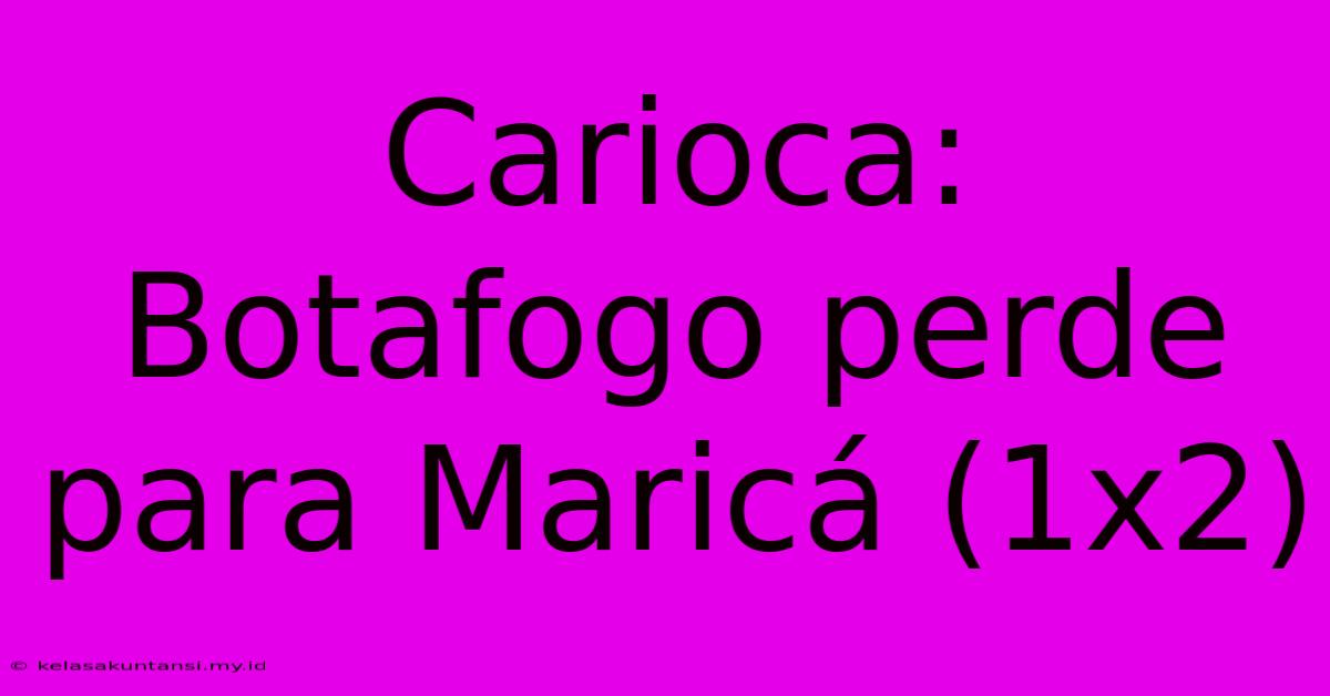 Carioca: Botafogo Perde Para Maricá (1x2)