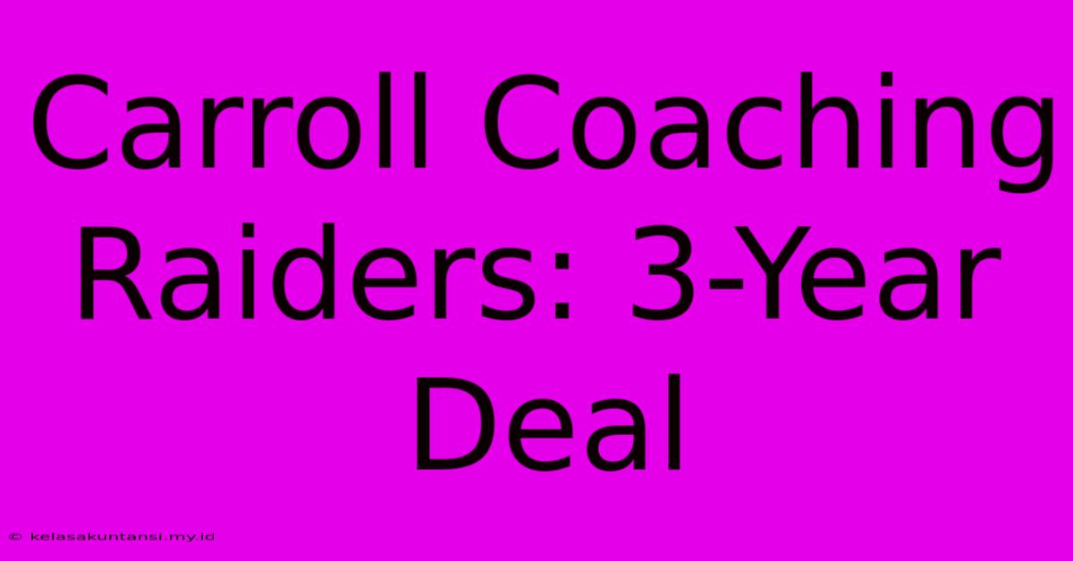 Carroll Coaching Raiders: 3-Year Deal