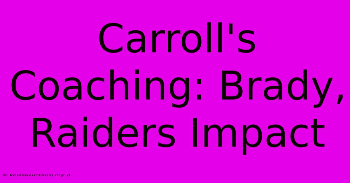 Carroll's Coaching: Brady, Raiders Impact