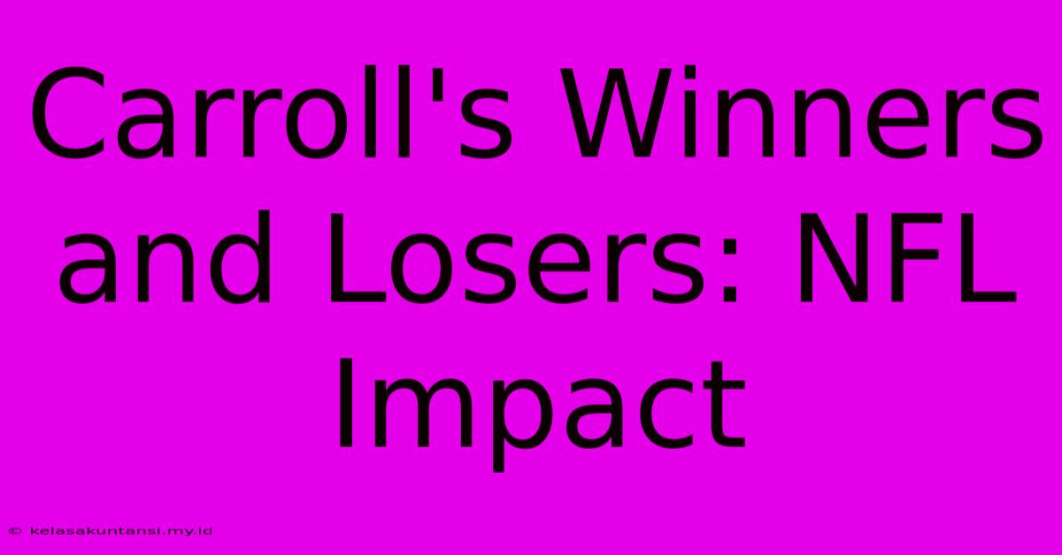 Carroll's Winners And Losers: NFL Impact