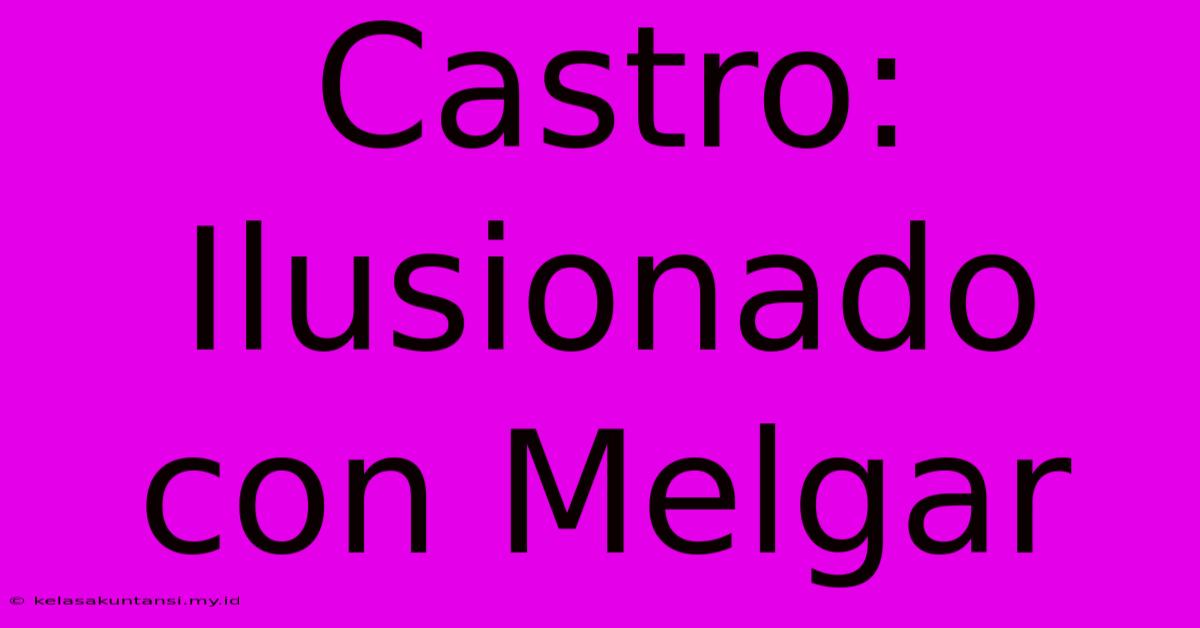 Castro: Ilusionado Con Melgar