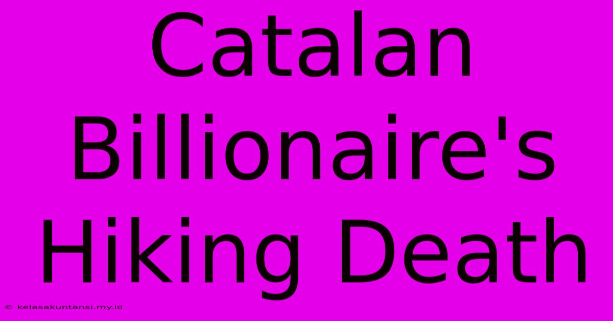 Catalan Billionaire's Hiking Death