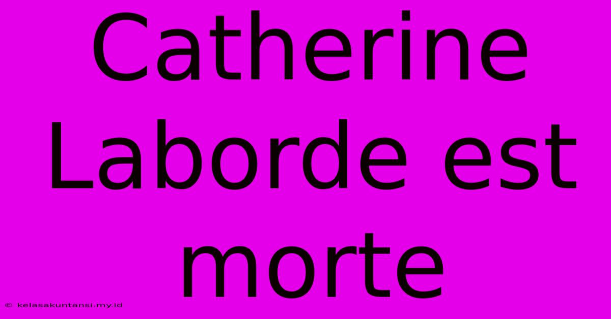 Catherine Laborde Est Morte