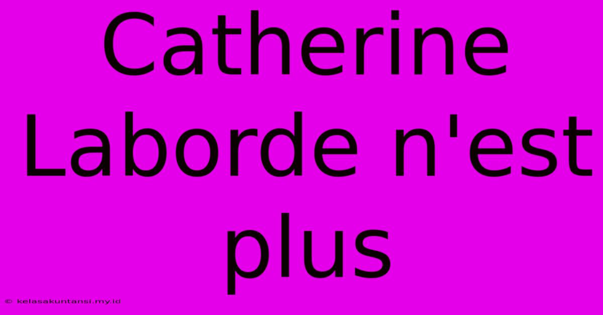 Catherine Laborde N'est Plus