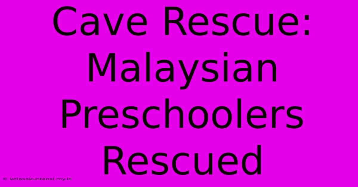 Cave Rescue: Malaysian Preschoolers Rescued