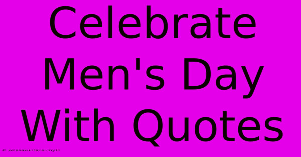 Celebrate Men's Day With Quotes